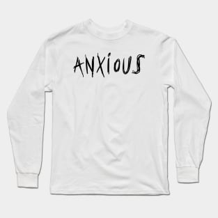 Anxious Long Sleeve T-Shirt